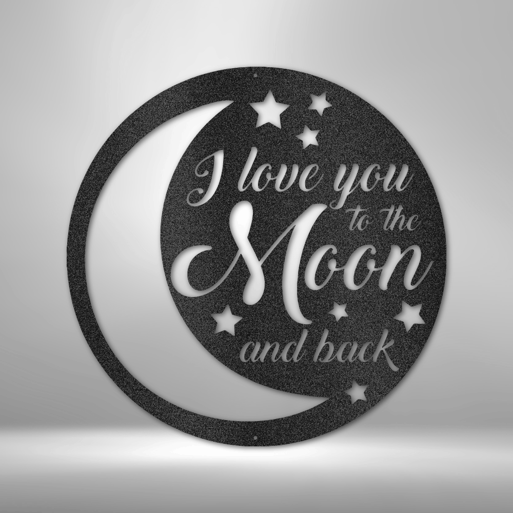 To the Moon and Back - Steel Sign, House Decor, Wall Art, Outdoor Signs, Metal Signs, Metal Decorative Sign, Metal Monogram, Door Hanger