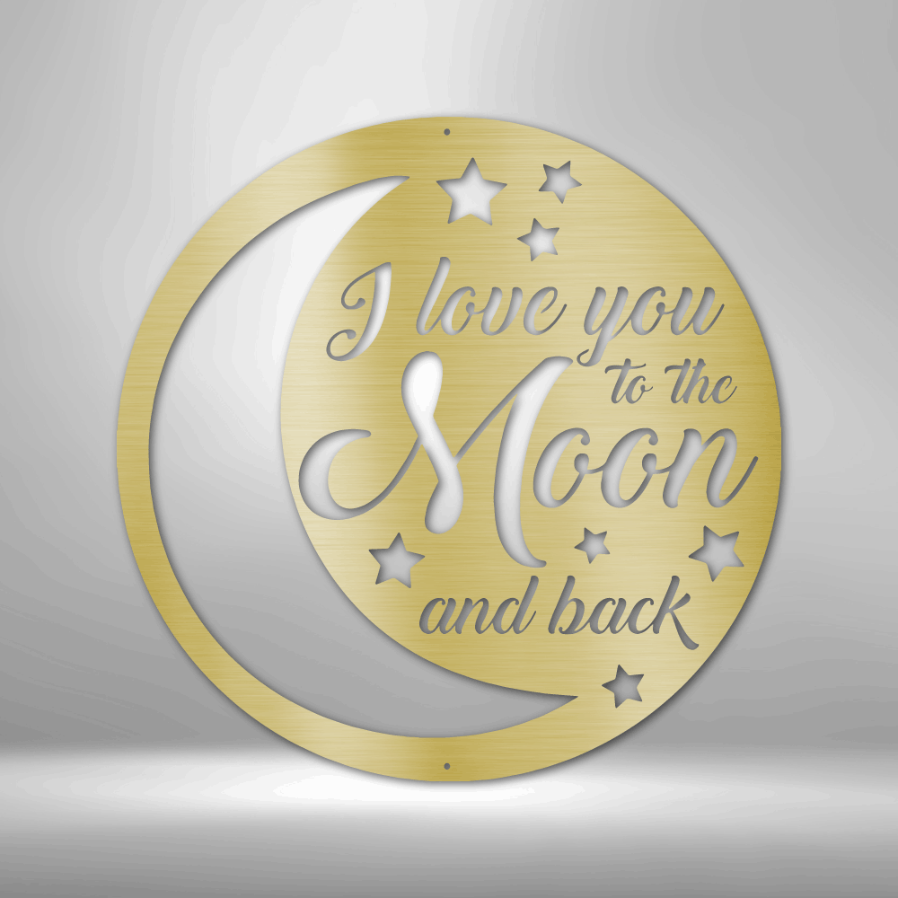 To the Moon and Back - Steel Sign, House Decor, Wall Art, Outdoor Signs, Metal Signs, Metal Decorative Sign, Metal Monogram, Door Hanger