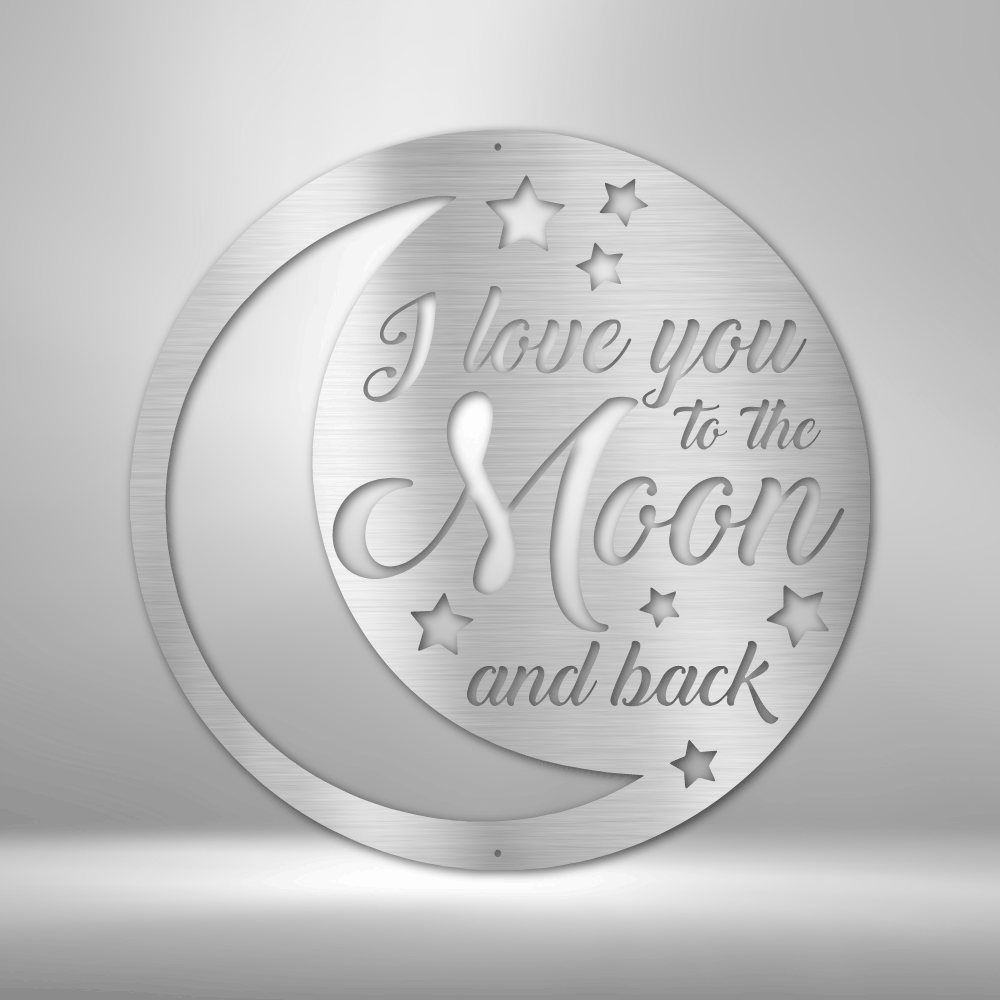 To the Moon and Back - Steel Sign, House Decor, Wall Art, Outdoor Signs, Metal Signs, Metal Decorative Sign, Metal Monogram, Door Hanger