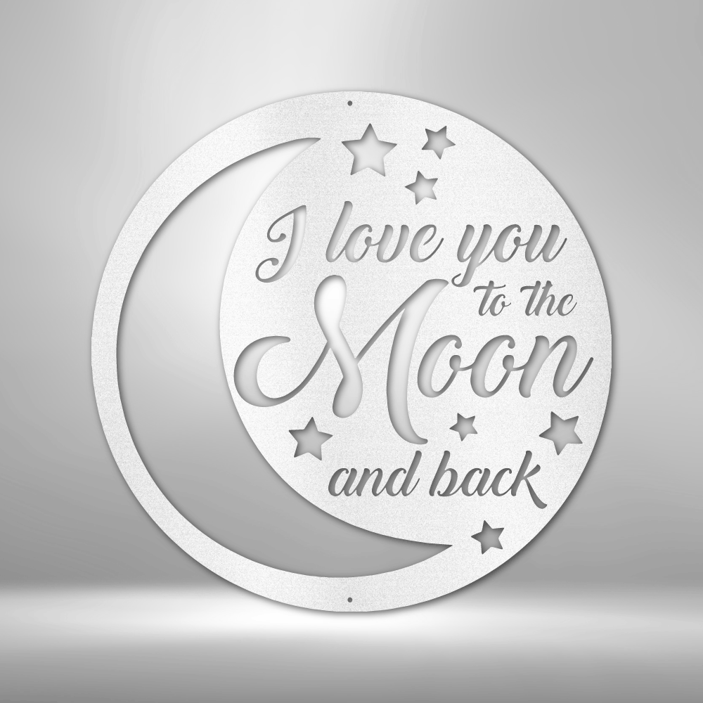 To the Moon and Back - Steel Sign, House Decor, Wall Art, Outdoor Signs, Metal Signs, Metal Decorative Sign, Metal Monogram, Door Hanger
