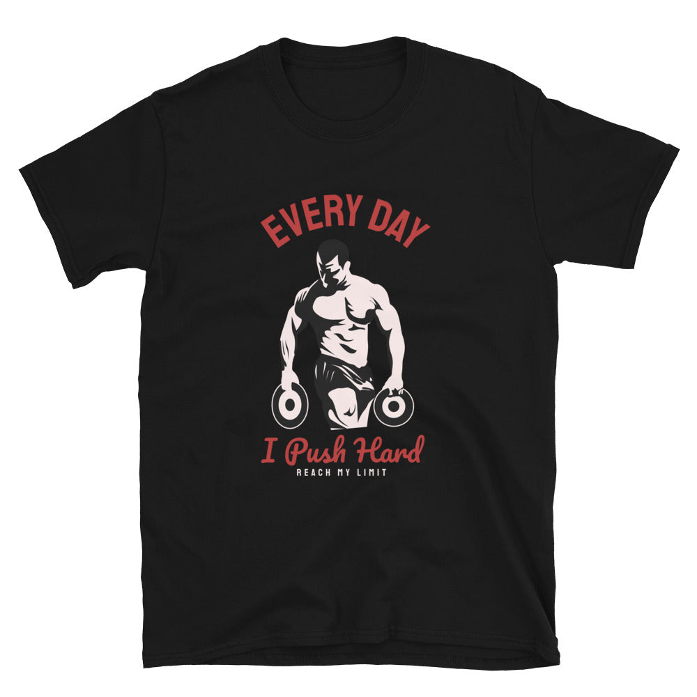 Every Day I Push Hard - T-Shirt