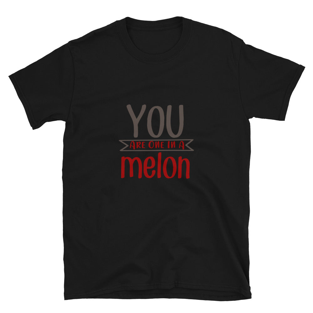You are one in a melon - Unisex T-Shirt