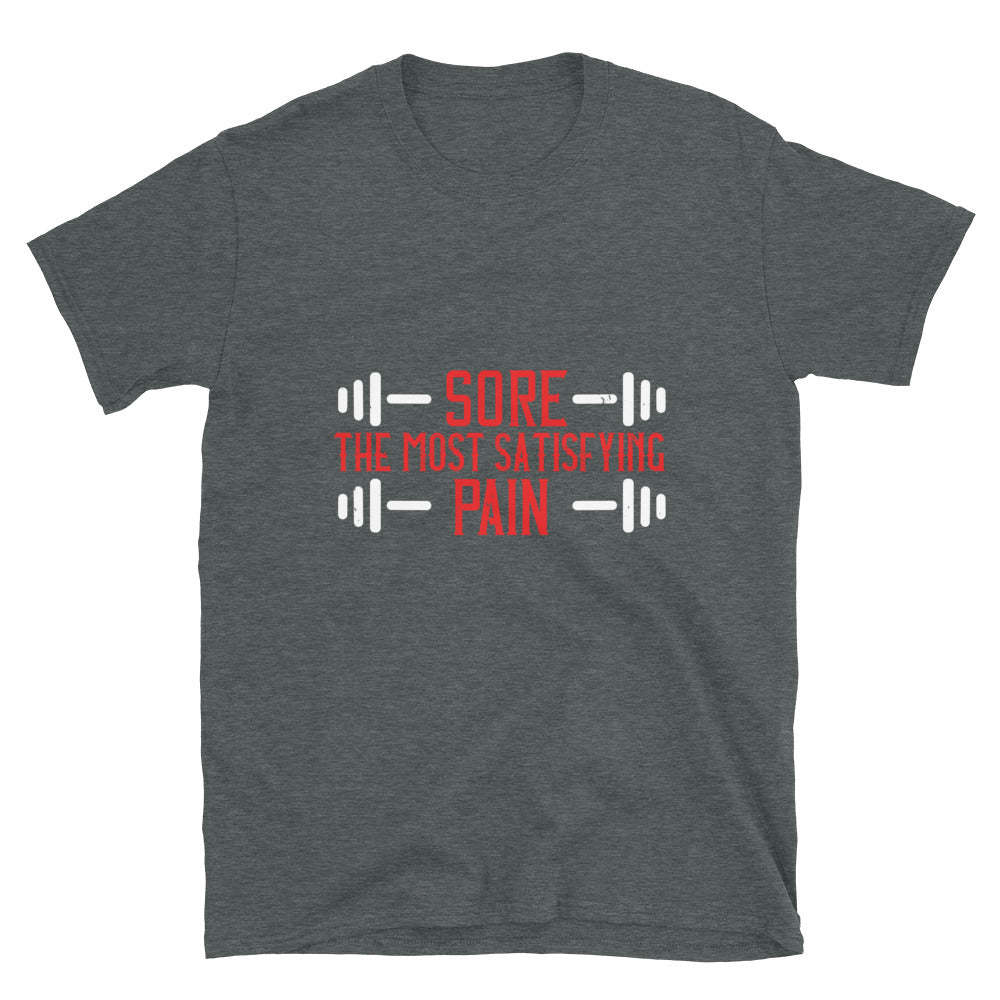 Sore. The most satisfying pain - T-Shirt