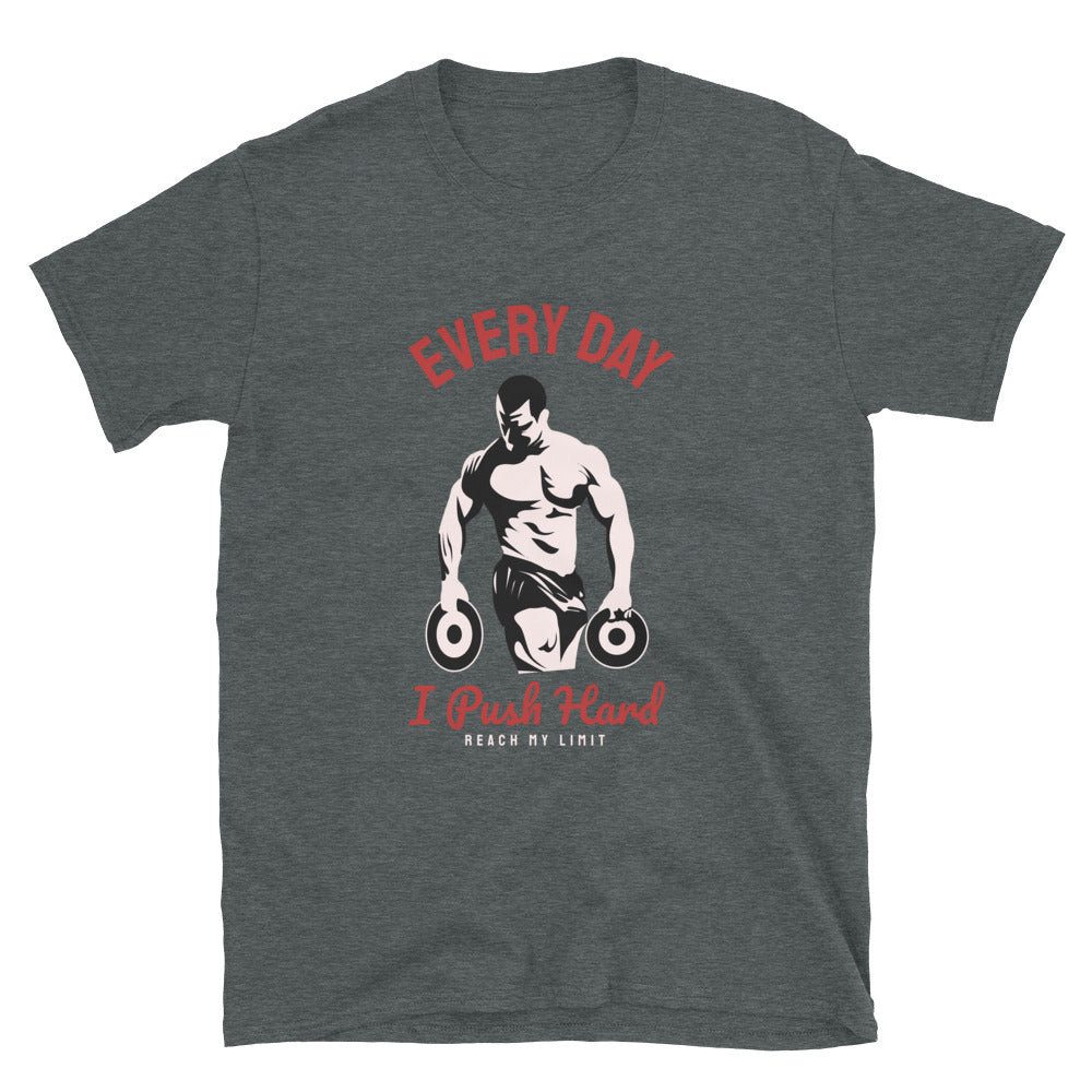 Every Day I Push Hard - T-Shirt
