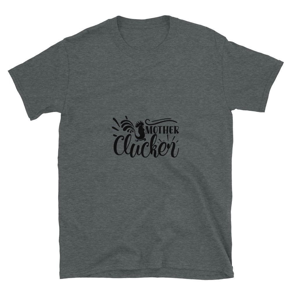 mother clucker - T-Shirt