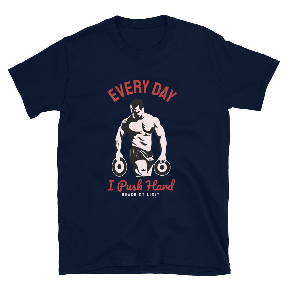 Every Day I Push Hard - T-Shirt