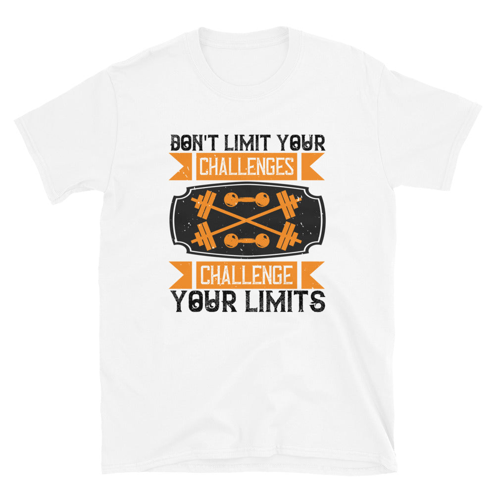 Don't Limit Your Challenges Challenge Your Limits - T-Shirt