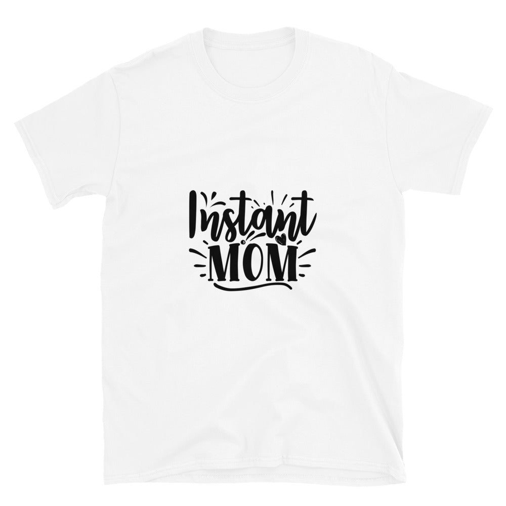 instant mom - T-Shirt