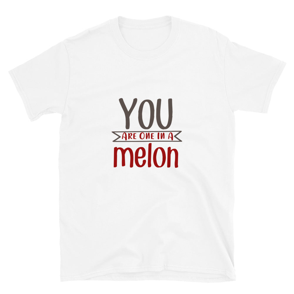 You are one in a melon - Unisex T-Shirt