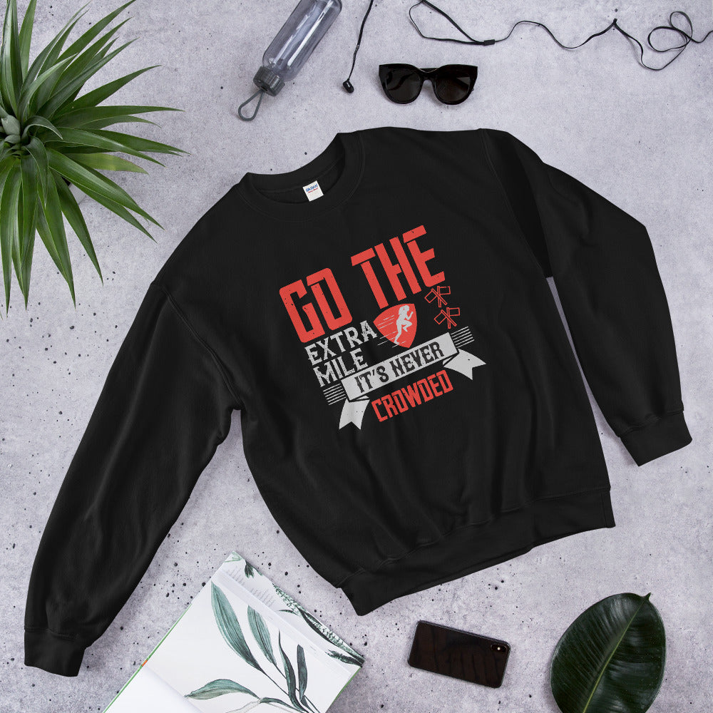 Go the extra mile. It’s never crowded - Unisex Sweatshirt