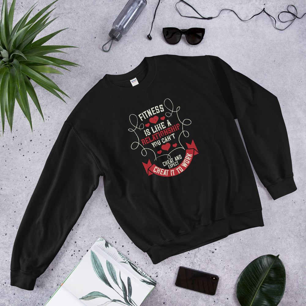 Fitness is like a relationship. You can’t cheat and expect it to work - Unisex Sweatshirt