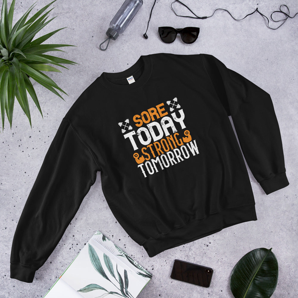 Sore Today, Strong Tomorrow - Unisex Sweatshirt
