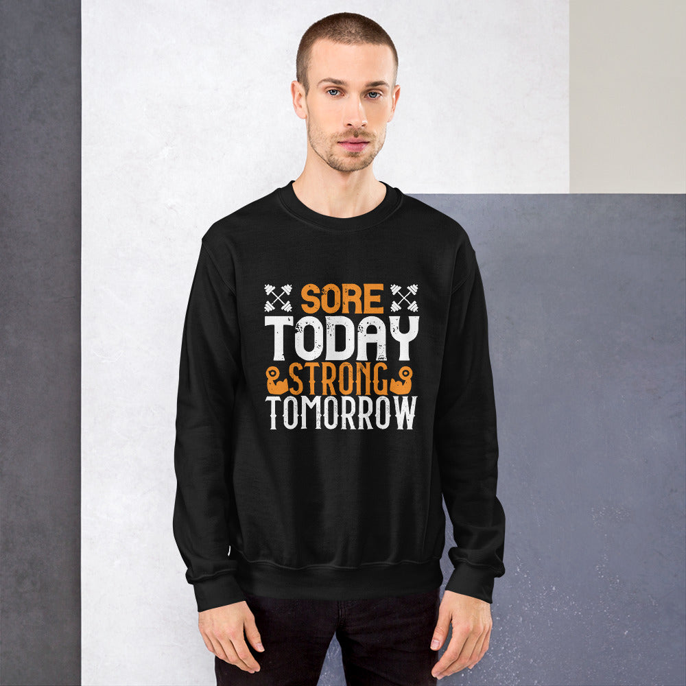 Sore Today, Strong Tomorrow - Unisex Sweatshirt