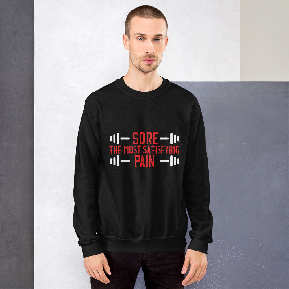 Sore. The most satisfying pain - Unisex Sweatshirt