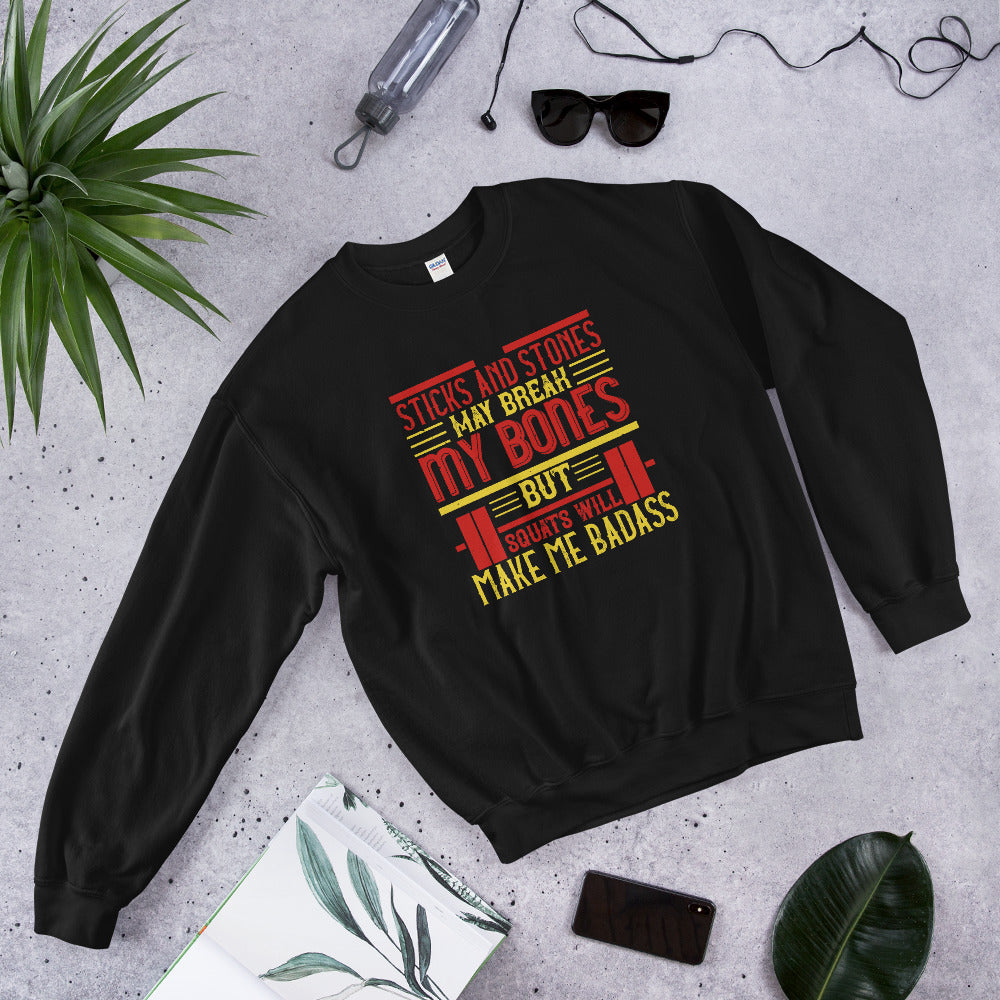 Sticks and stones may break my bones but squats will make me badass - Unisex Sweatshirt