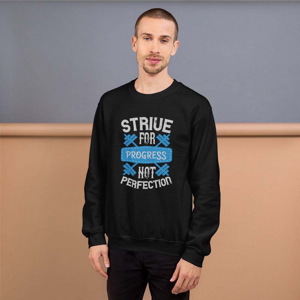 Strive for progress, not perfection - Unisex Sweatshirt