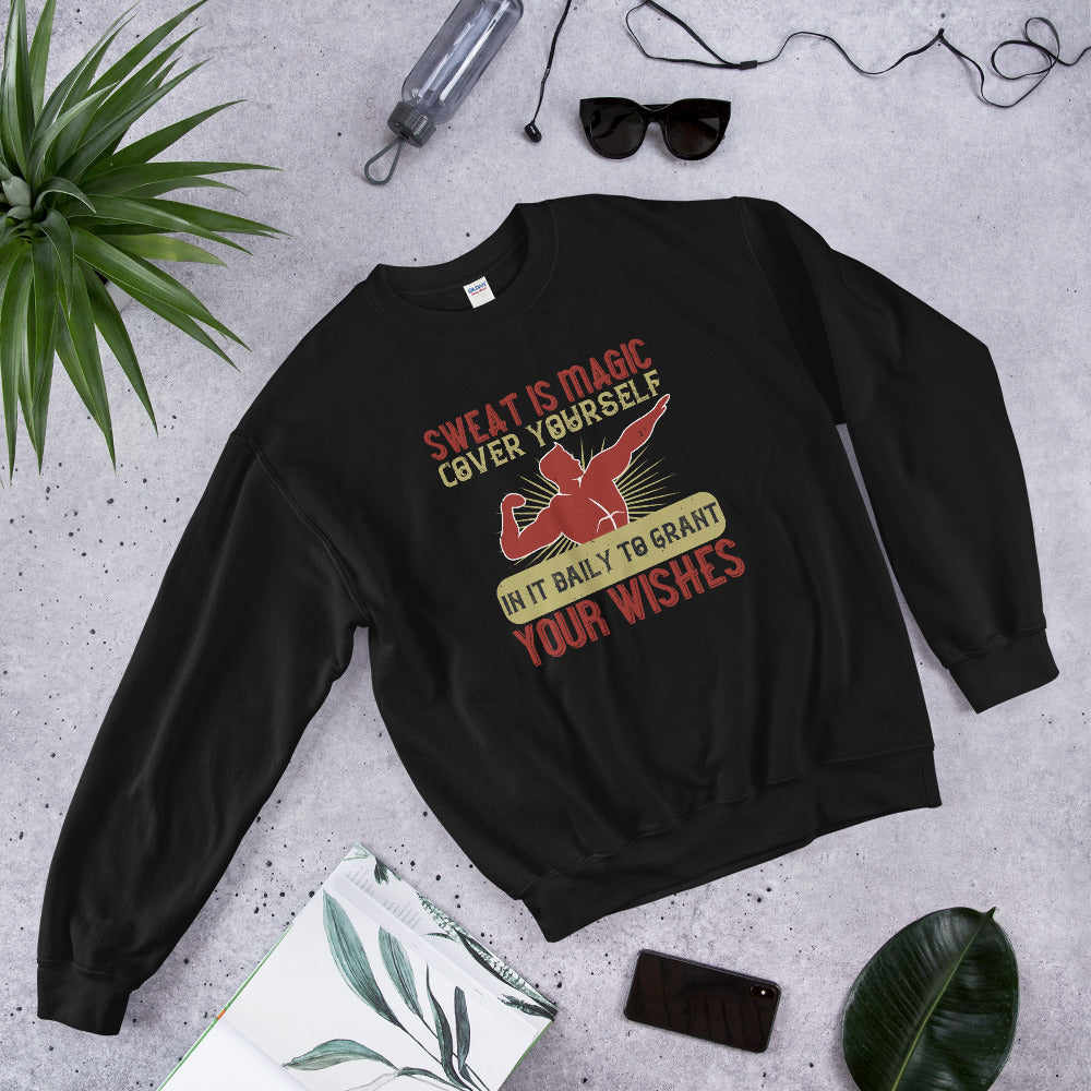 Sweat is magic. Cover yourself in it daily to grant your wishes - Unisex Sweatshirt
