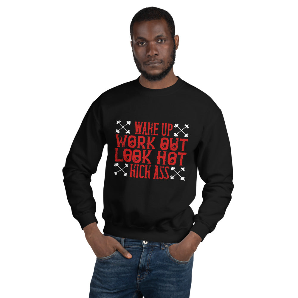 Wake up. Work out. Look hot. Kick ass - Unisex Sweatshirt