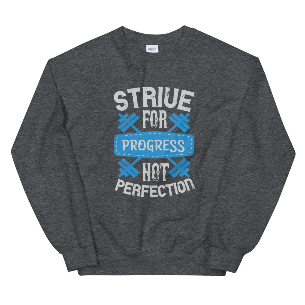 Strive for progress, not perfection - Unisex Sweatshirt