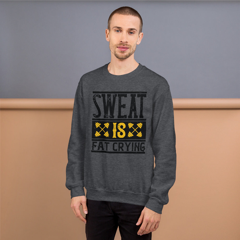 Sweat is Fat Crying - Sweatshirt