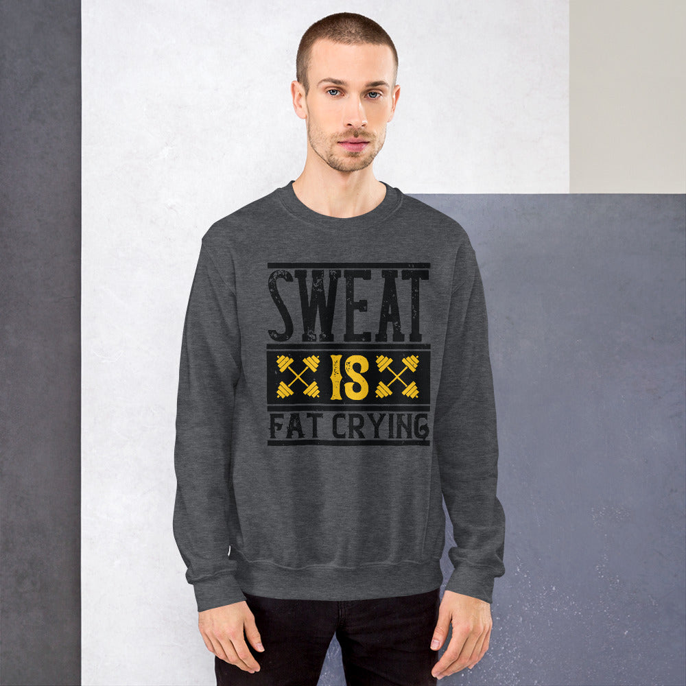 Sweat is Fat Crying - Sweatshirt