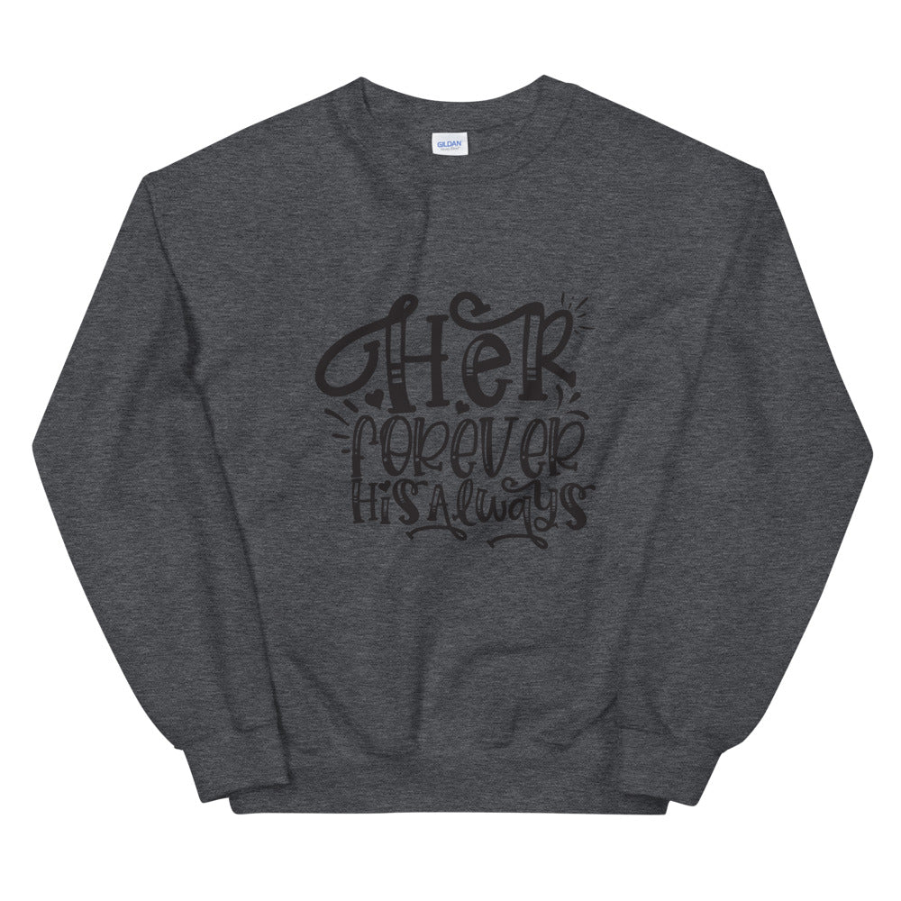 Her Forever His Always - Unisex Sweatshirt