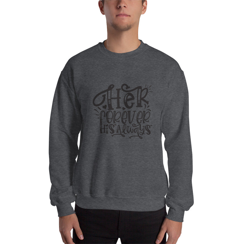 Her Forever His Always - Unisex Sweatshirt