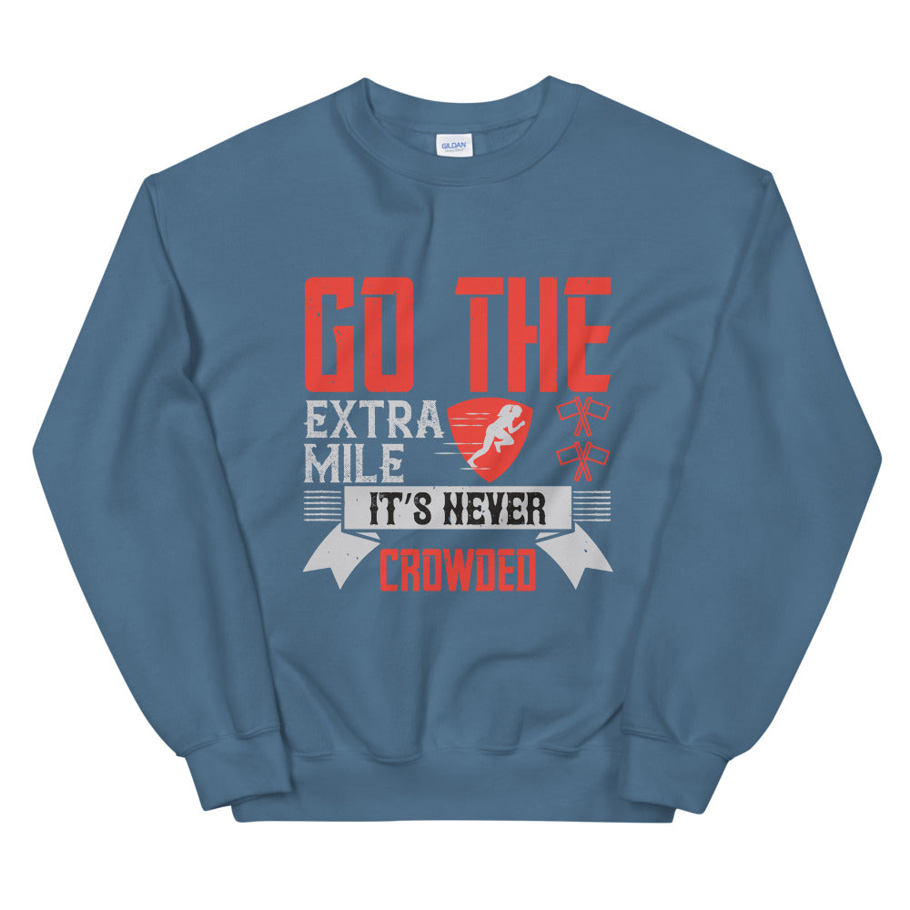 Go the extra mile. It’s never crowded - Unisex Sweatshirt
