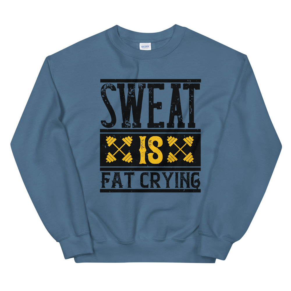 Sweat is Fat Crying - Sweatshirt
