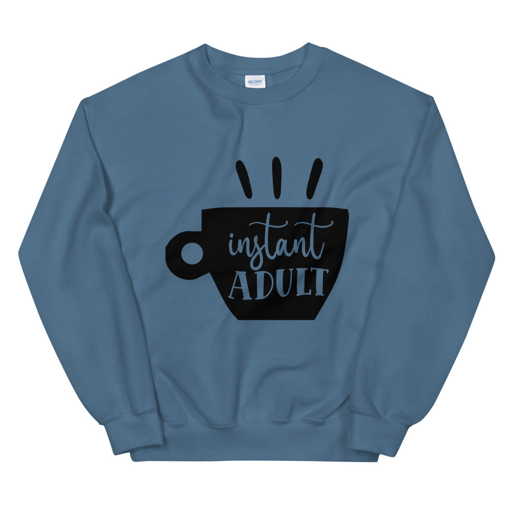 instant adult - Unisex Sweatshirt