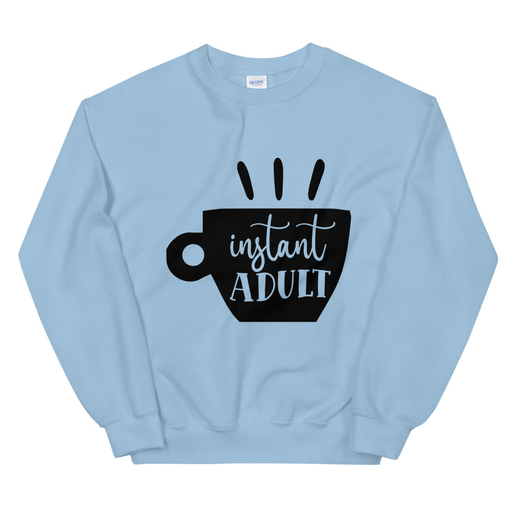 instant adult - Unisex Sweatshirt