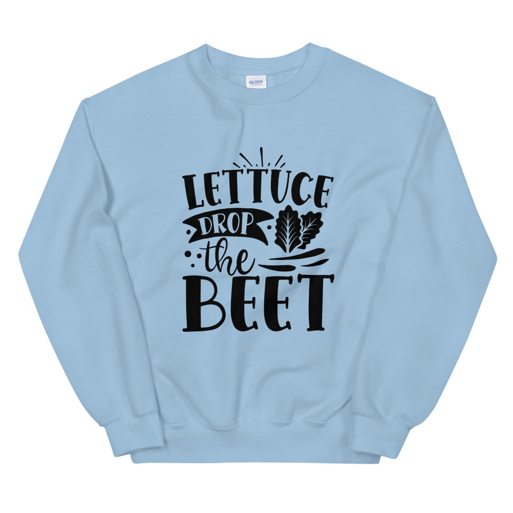 lettuce drop the beet - Unisex Sweatshirt