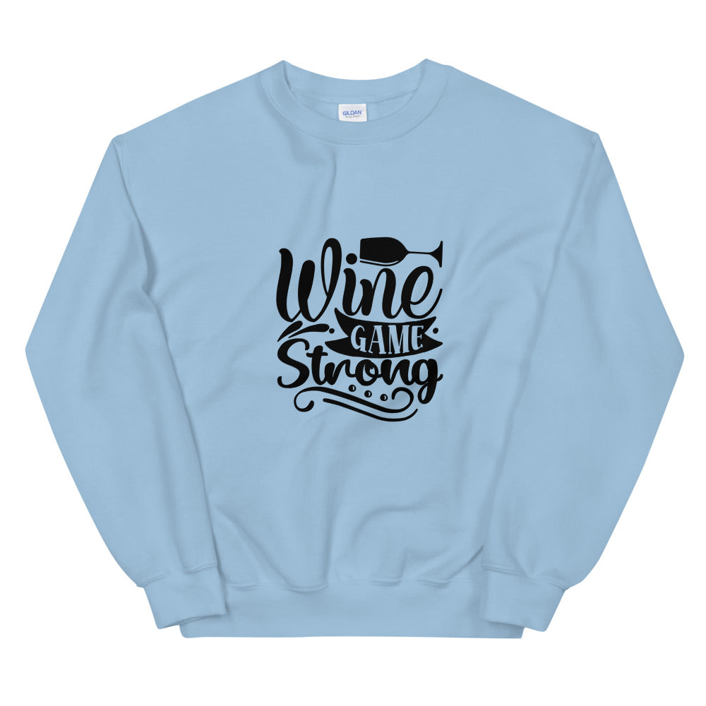 wine game strong - Unisex Sweatshirt