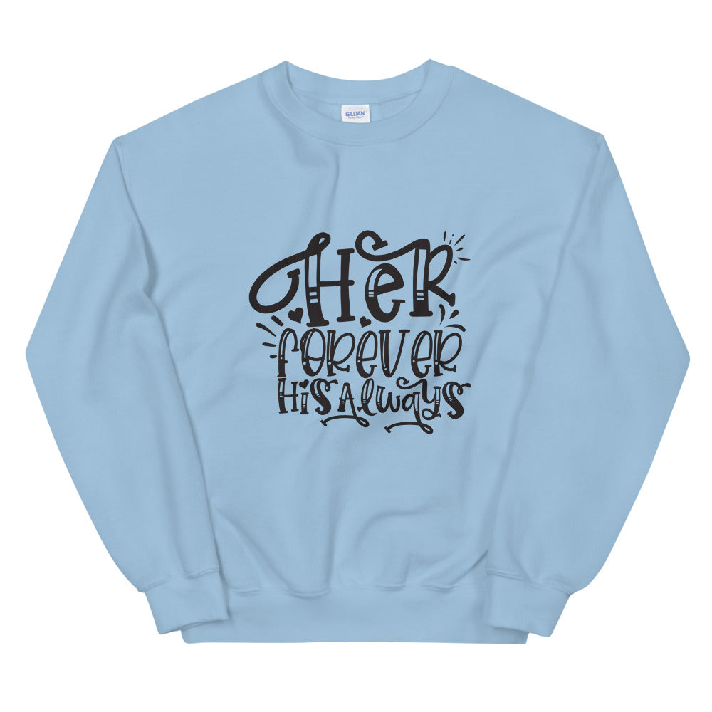 Her Forever His Always - Unisex Sweatshirt