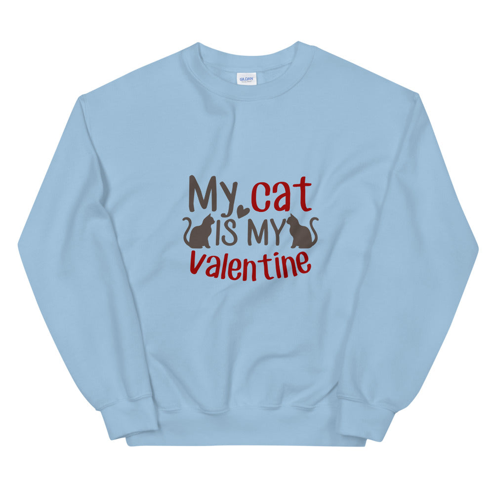 My Cat is my valentine - Unisex Sweatshirt