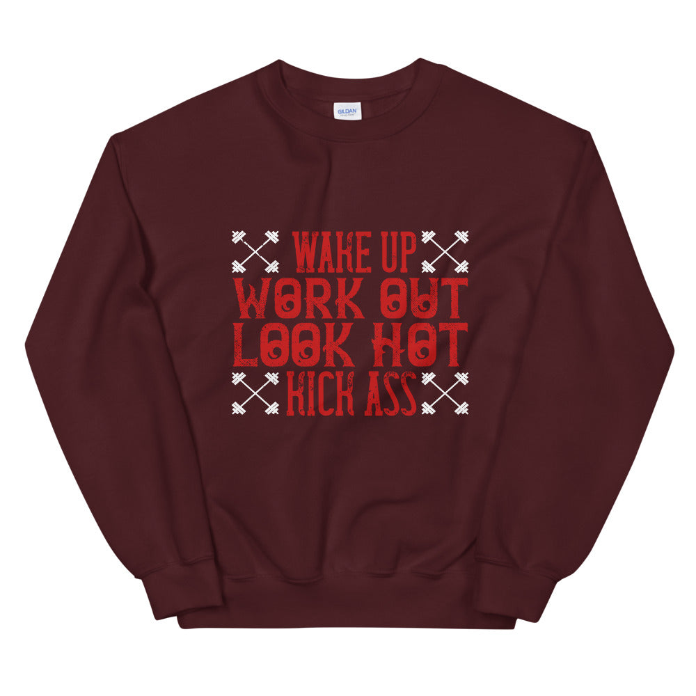 Wake up. Work out. Look hot. Kick ass - Unisex Sweatshirt