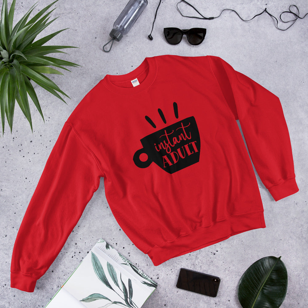 instant adult - Unisex Sweatshirt
