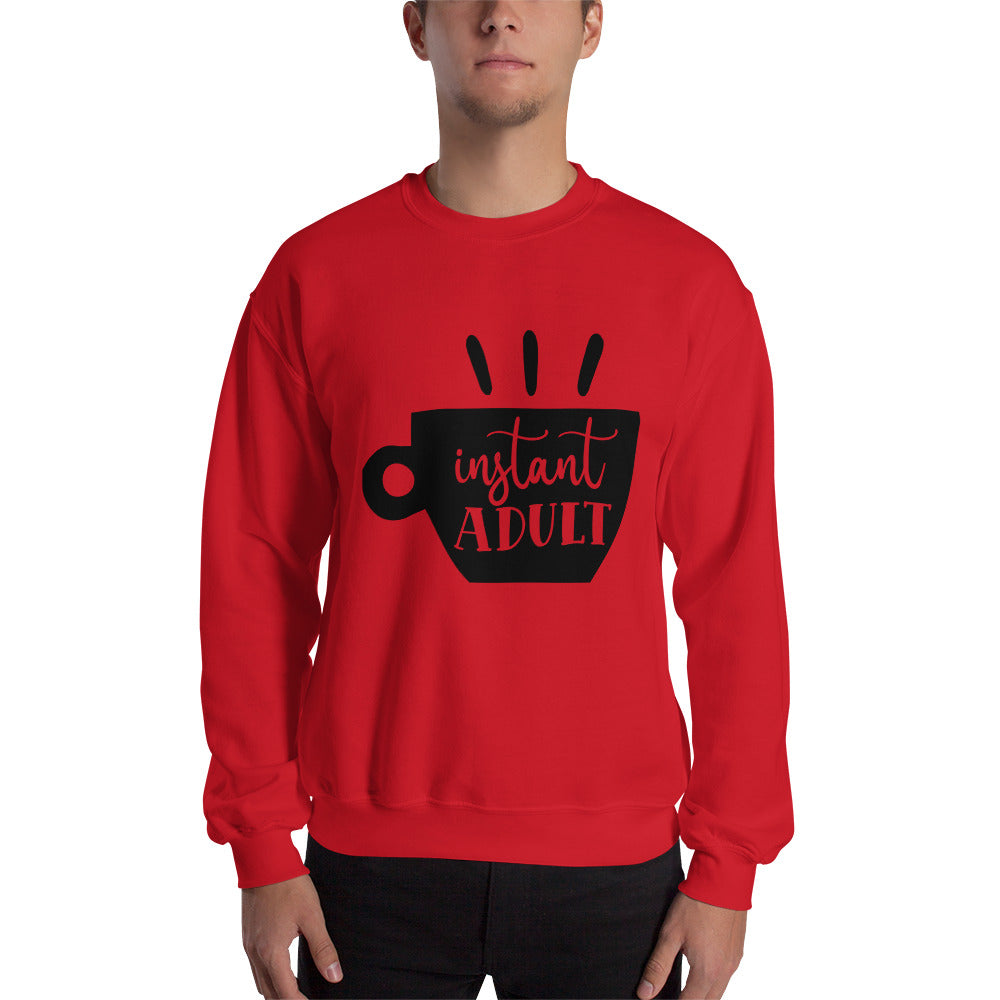 instant adult - Unisex Sweatshirt