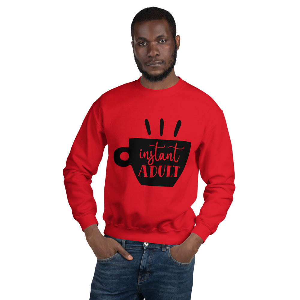 instant adult - Unisex Sweatshirt