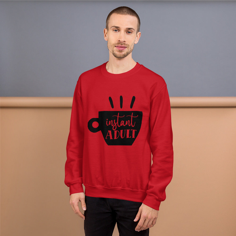 instant adult - Unisex Sweatshirt
