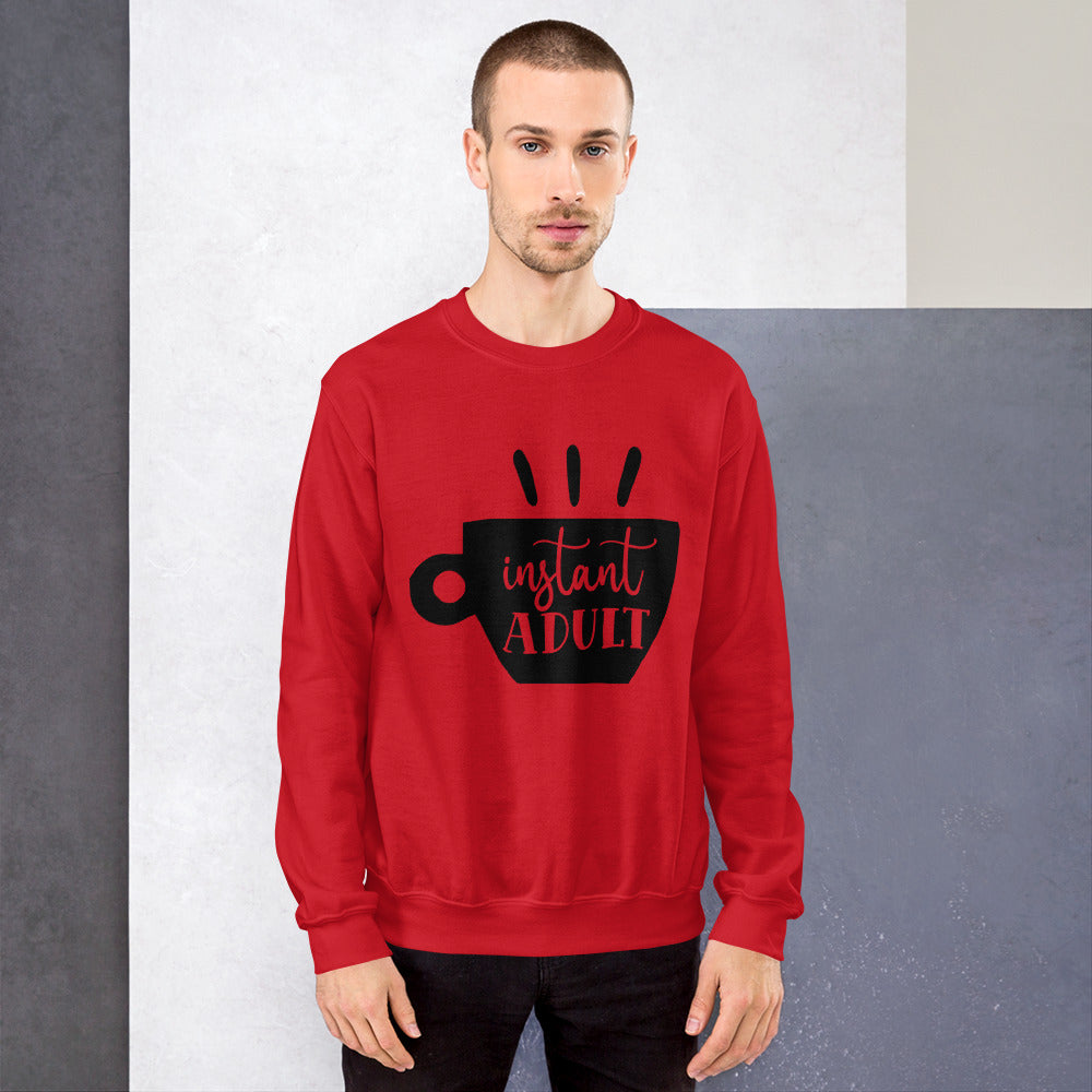 instant adult - Unisex Sweatshirt