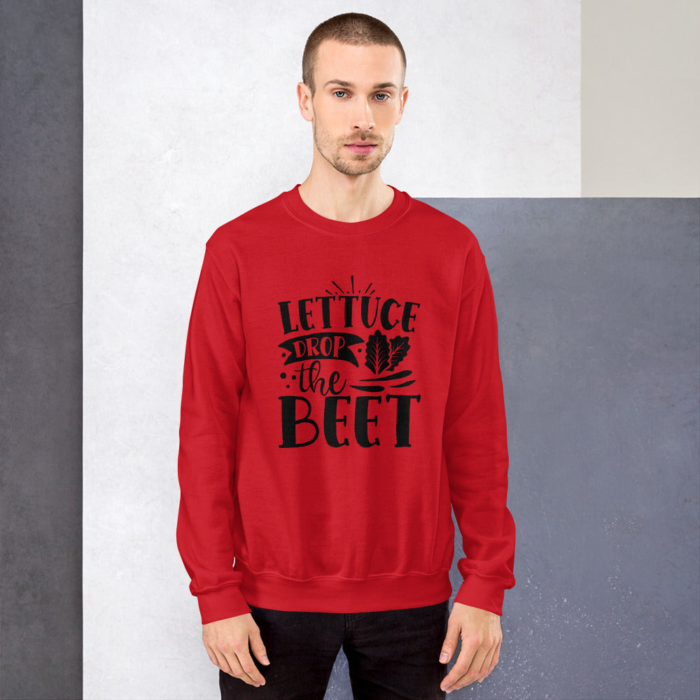 lettuce drop the beet - Unisex Sweatshirt