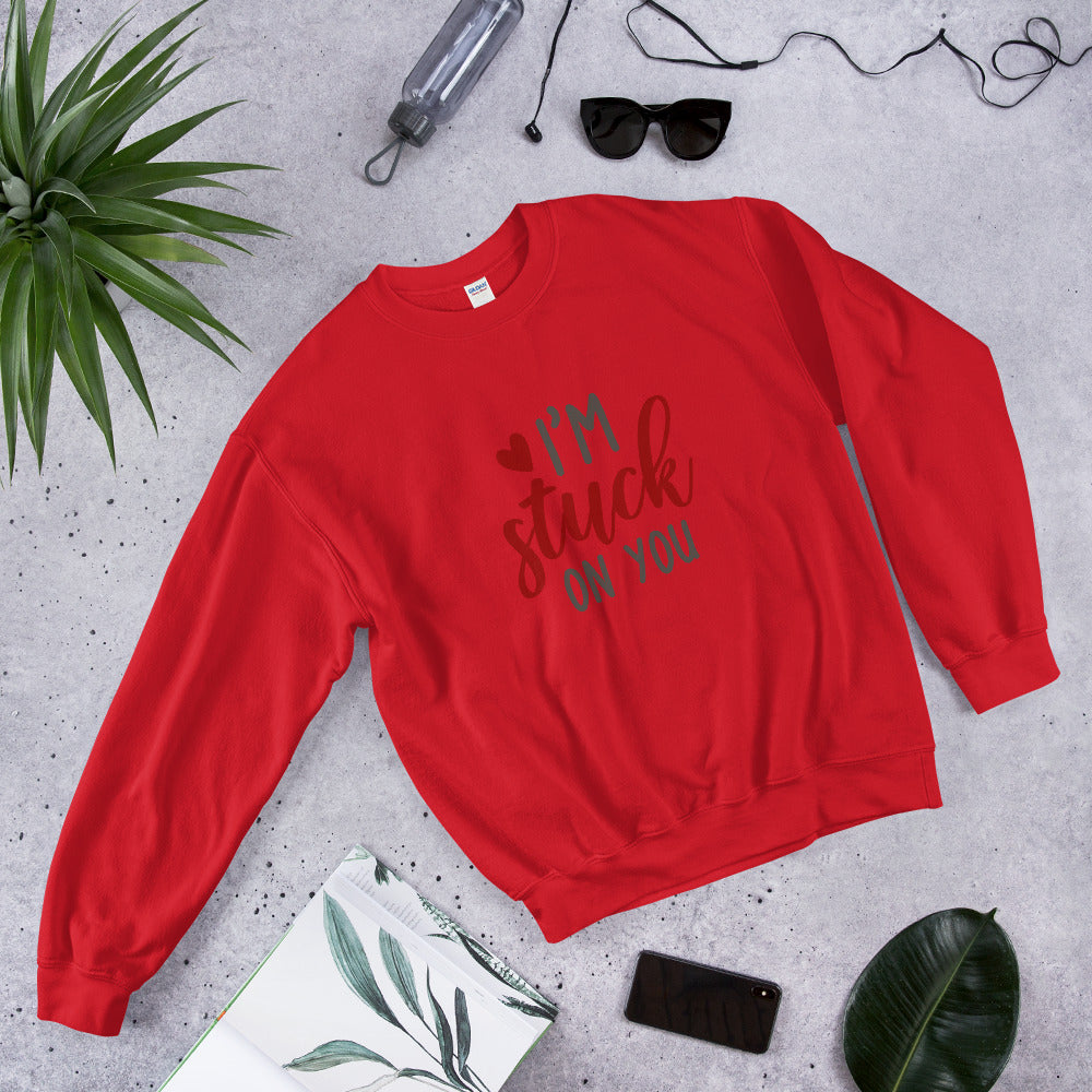 I'm stuck on you - Unisex Sweatshirt