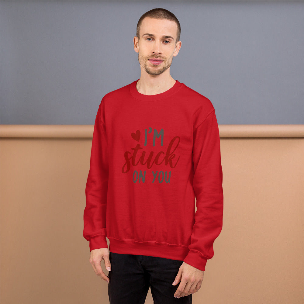 I'm stuck on you - Unisex Sweatshirt