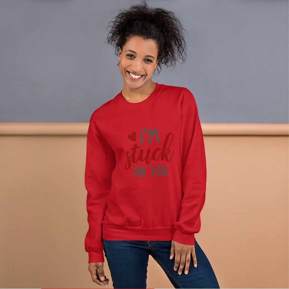 I'm stuck on you - Unisex Sweatshirt
