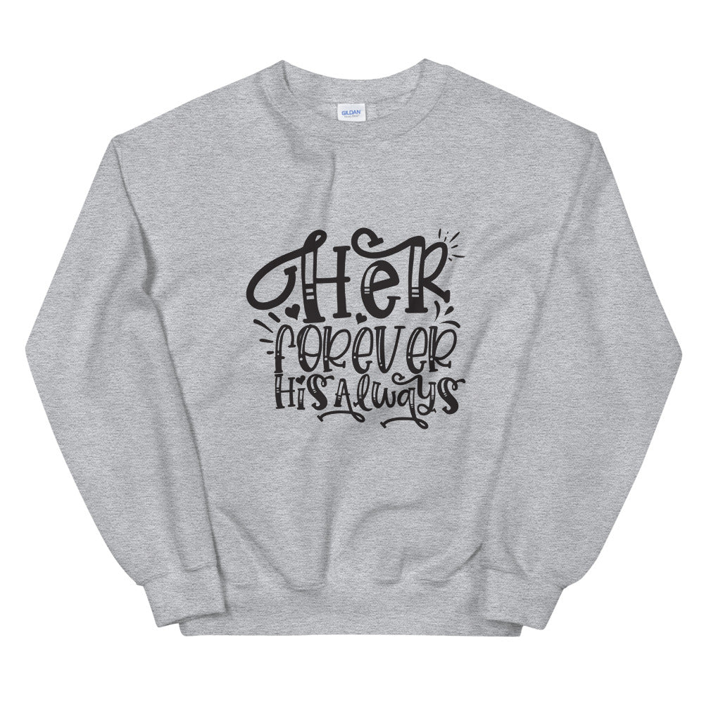 Her Forever His Always - Unisex Sweatshirt