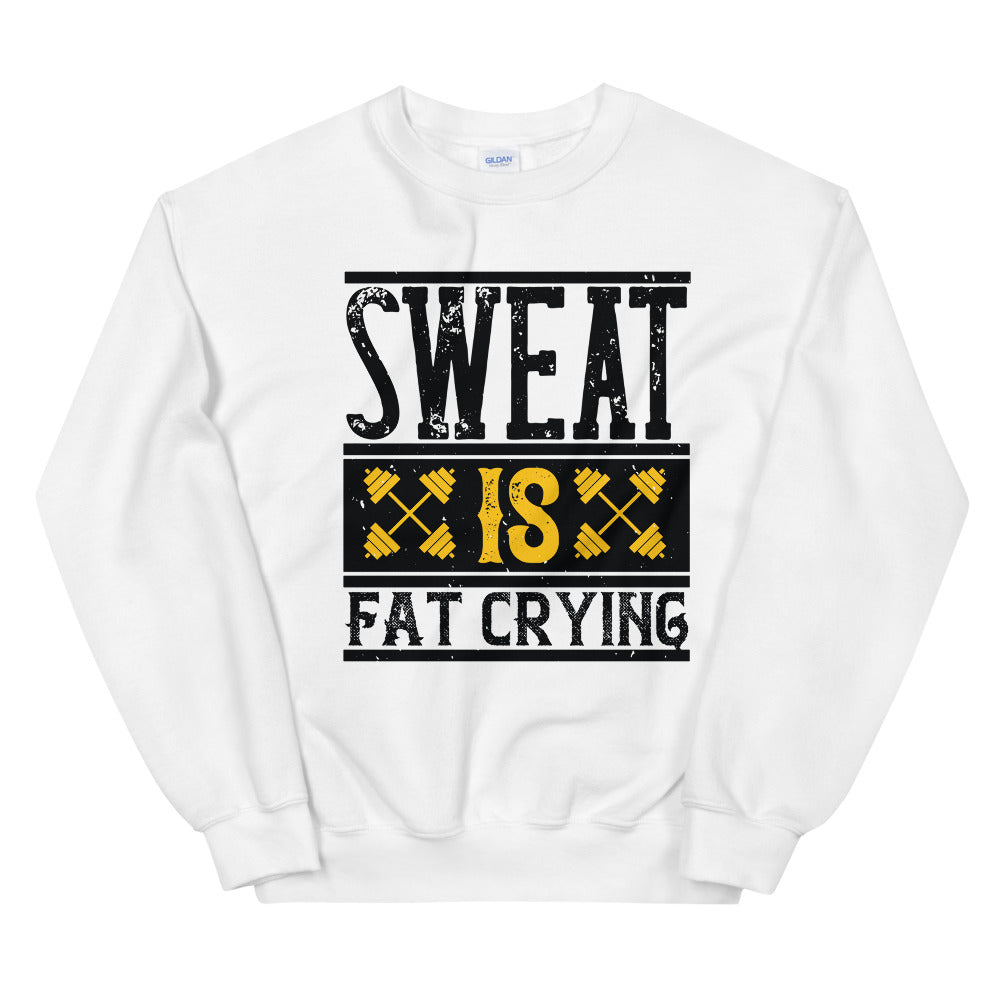 Sweat is Fat Crying - Sweatshirt