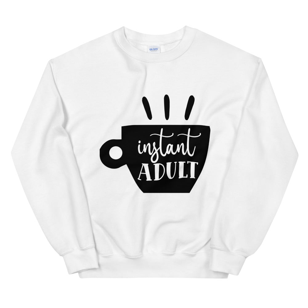 instant adult - Unisex Sweatshirt