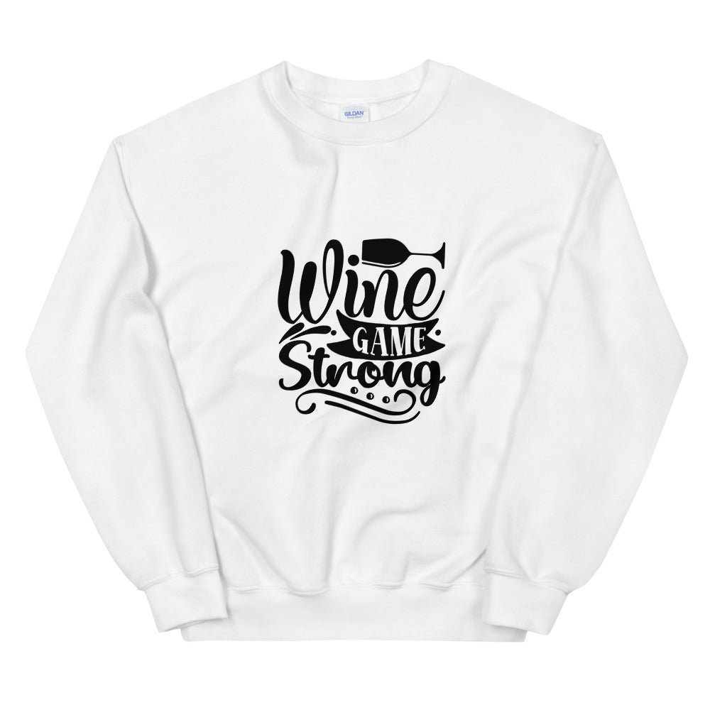 wine game strong - Unisex Sweatshirt