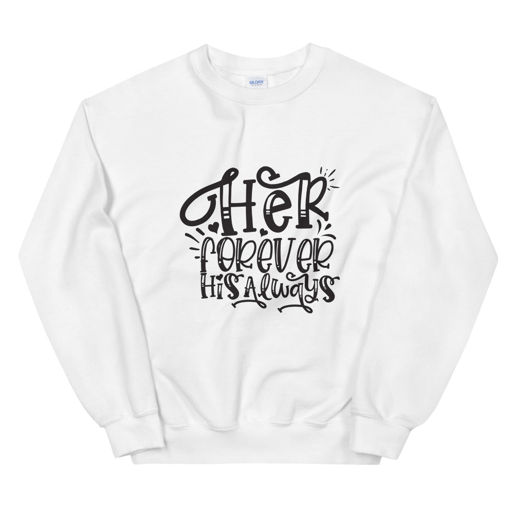 Her Forever His Always - Unisex Sweatshirt